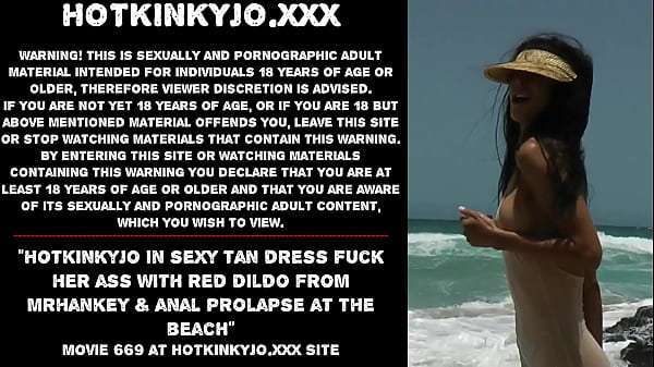 Hotkinkyjo in sexy tan dress fuck her ass with red dildo from mrhankey & anal prolapse at the beach