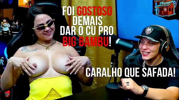 Geisy Dk Fala como foi gostoso dar o Cuzinho pro Big Bambu! Safada e Gostosa – Pápum No Barraco! – Ela Manda