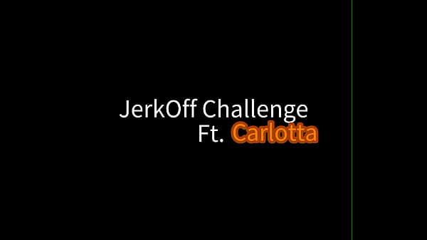 Carlotta JerkOff challenge (Spanish)