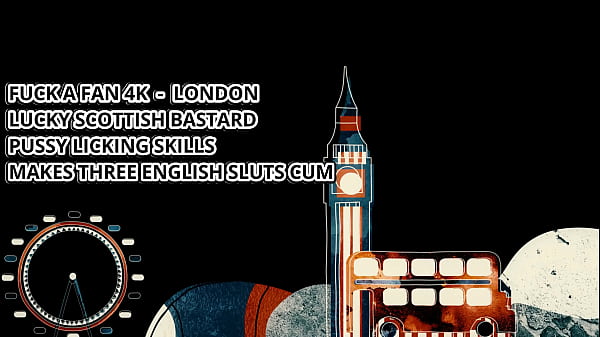 FUCK A FAN – LUCKY SCOTTISH BASTARD MAKES THREE ENGLISH SLUTS CUM W HIS PUSSY LICKING SKILLS