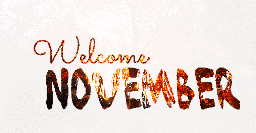 Goodbye October: Greetings November!