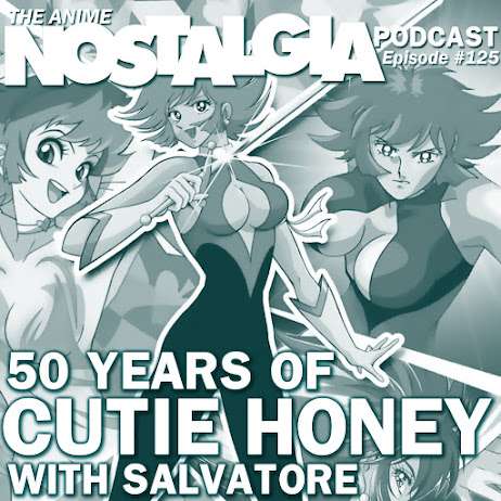 The Anime Nostalgia Podcast – ep 125: 50 Years of Cutie Honey with Salvatore