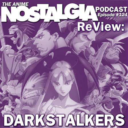 The Anime Nostalgia Podcast – ep 124: ReView: Darkstalkers OVA