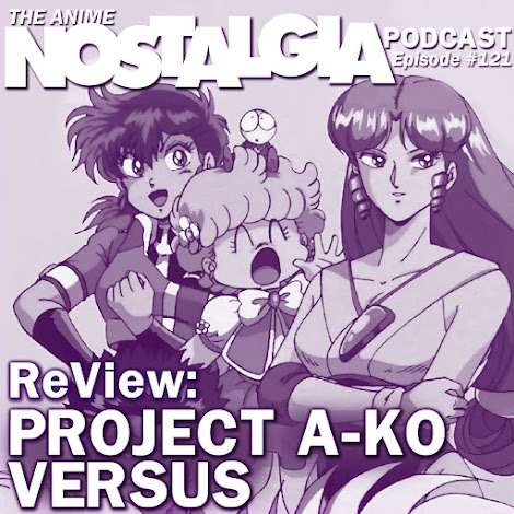 The Anime Nostalgia Podcast – ep 121: ReView: Mission A-ko Versus