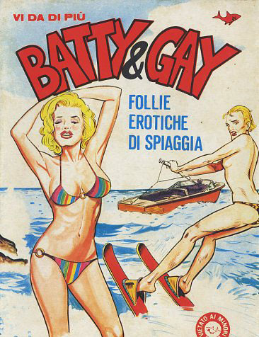 I MITICI FUMETTI: BATTY & GAY in…FOLLIE EROTICHE DI SPIAGGIA (EPISODIO N.11)