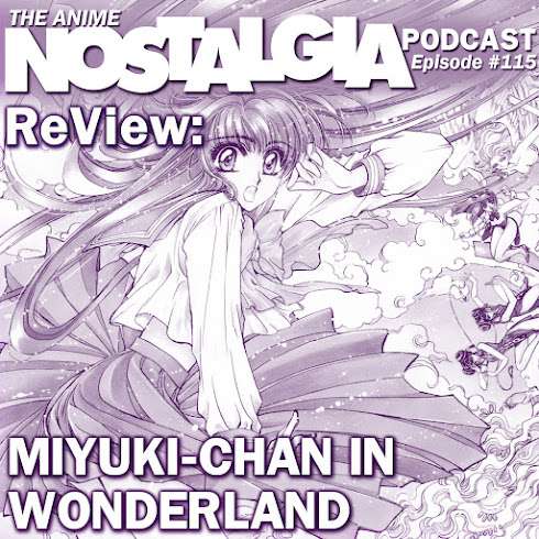 The Anime Nostalgia Podcast – ep 115: ReView: Miyuki-chan in Wonderland