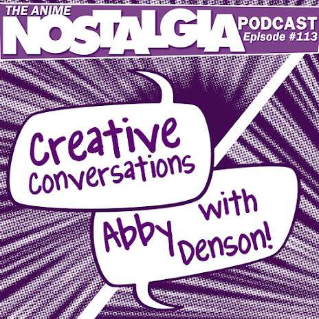The Anime Nostalgia Podcast – ep 113: Ingenious Conversations with Abby Denson