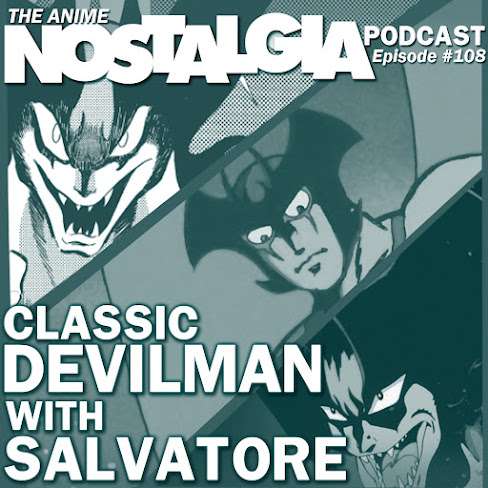The Anime Nostalgia Podcast – ep 108: Traditional Devilman with Salvatore