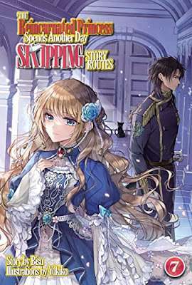 Light Novel Overview: The Reincarnated Princess Spends One more Day Skipping Tale Routes: Vol.  7