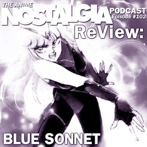 The Anime Nostalgia Podcast – ep 102: ReView: Blue Sonnet