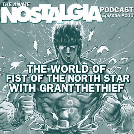 The Anime Nostalgia Podcast – ep 100: The World of Fist of the North Vital particular person with GrantTheThief