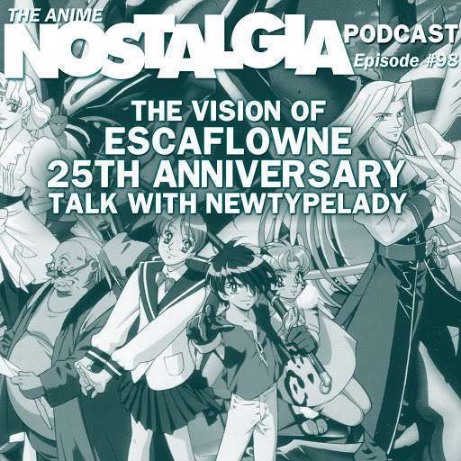The Anime Nostalgia Podcast – ep 98: The Imaginative and prescient of Escaflowne twenty fifth Anniversary Talk with NewTypeLady