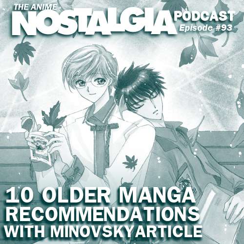 The Anime Nostalgia Podcast – ep 93: 10 Older Manga Solutions with MinovskyArticle