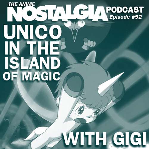 The Anime Nostalgia Podcast – ep 92: Unico in the Island of Magic