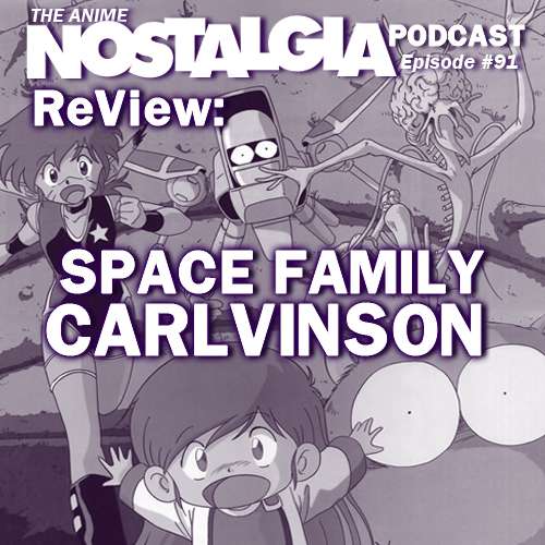 The Anime Nostalgia Podcast – ep 91: ReView: Issue Household Carlvinson
