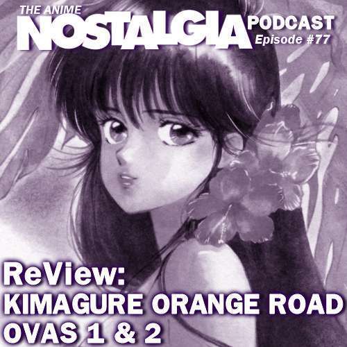 The Anime Nostalgia Podcast – ep 77: Kimagure Orange Boulevard OVAs 1 & 2