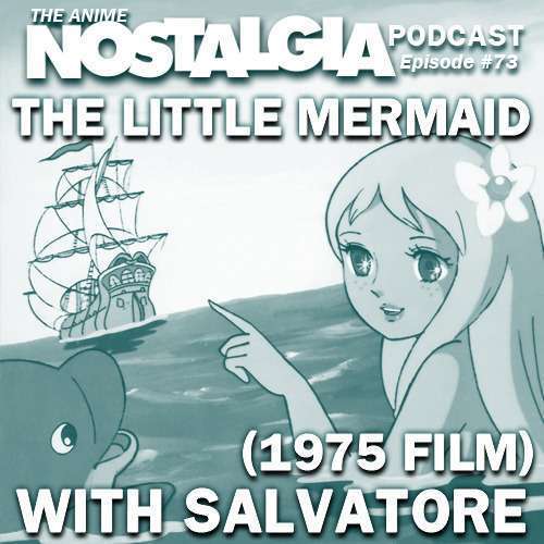 The Anime Nostalgia Podcast – ep 73: Toei’s The Shrimp Mermaid with guest Salvatore