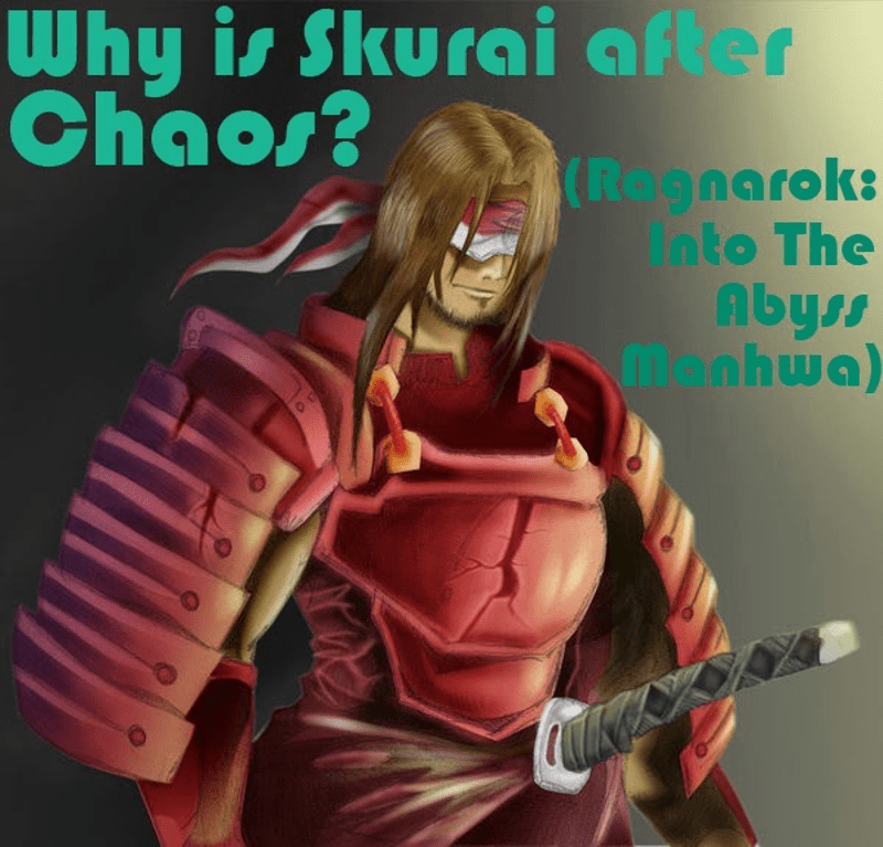Why Is Skurai After Chaos (Ragnarok Manhwa)?