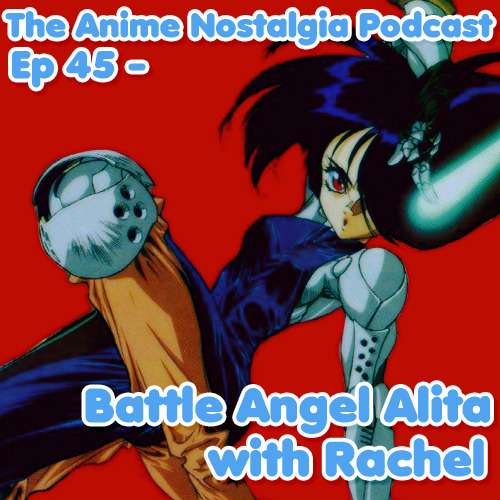 The Anime Nostalgia Podcast – Ep 45