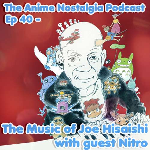 The Anime Nostalgia Podcast – Ep 40