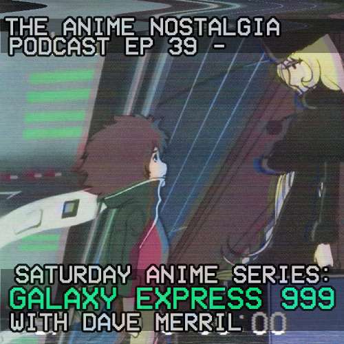 The Anime Nostalgia Podcast – Ep  39