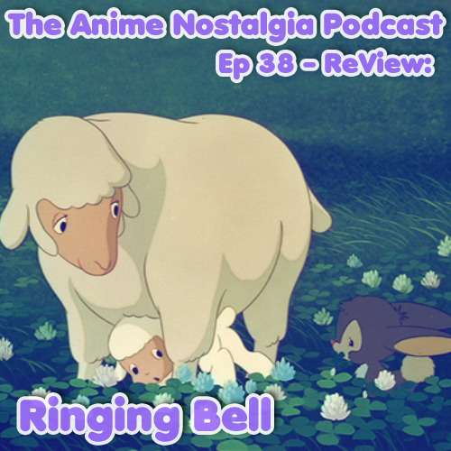 The Anime Nostalgia Podcast – Ep 38