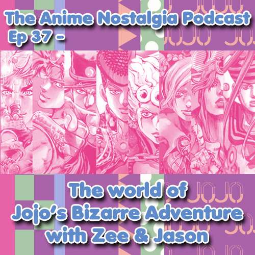 The Anime Nostalgia Podcast – Ep 37