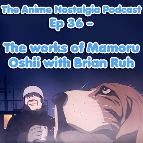 The Anime Nostalgia Podcast – Ep 36
