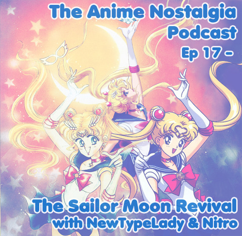 The Anime Nostalgia Podcast – Ep 17