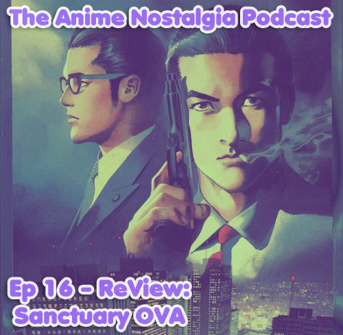 The Anime Nostalgia Podcast ep 16