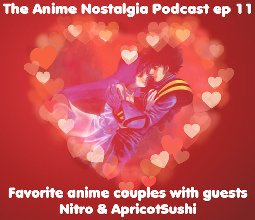 The Anime Nostalgia Podcast ep 11