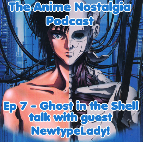The Anime Nostalgia Podcast ep 07