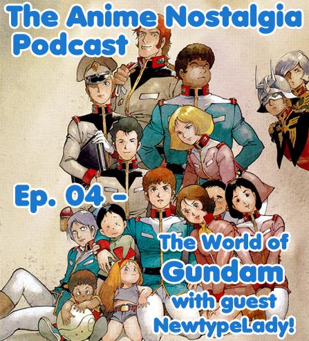 The Anime Nostalgia Podcast ep 04
