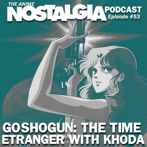 The Anime Nostalgia Podcast – Ep fifty three