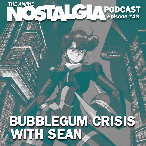 The Anime Nostalgia Podcast – Ep forty eight