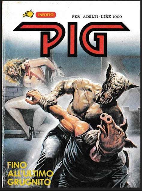 I MITICI FUMETTI : PIG in…  FINO ALL’ULTIMO GRUGNITO ( Episodio N.18 )