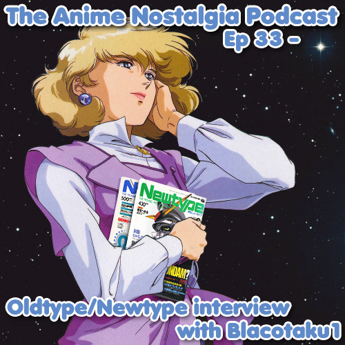 The Anime Nostalgia Podcast – ep 33