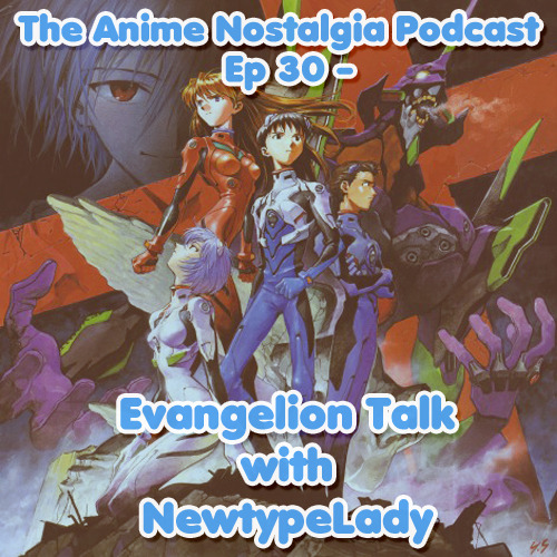 The Anime Nostalgia Podcast – ep 30