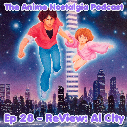 The Anime Nostalgia Podcast – Ep 28