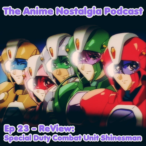 The Anime Nostalgia Podcast – Ep 23