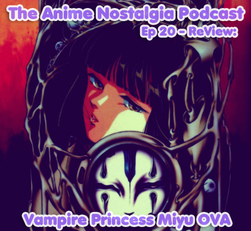 The Anime Nostalgia Podcast – ep 20