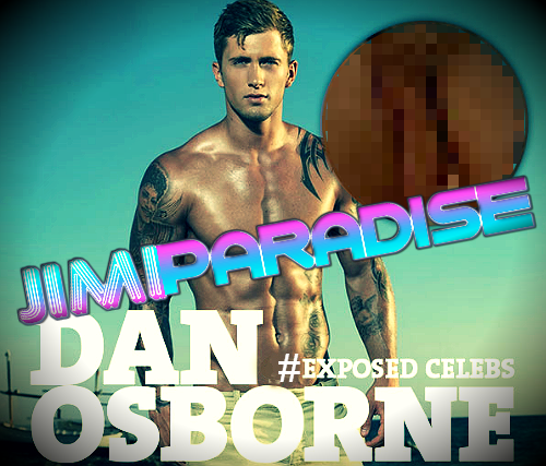 Dan Osborne ha finalmente deciso di condividere il suo pisello col mondo! #INSTAFAMOUS